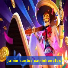 jaime santos caminhonetes